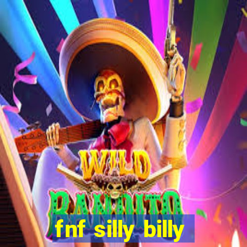 fnf silly billy